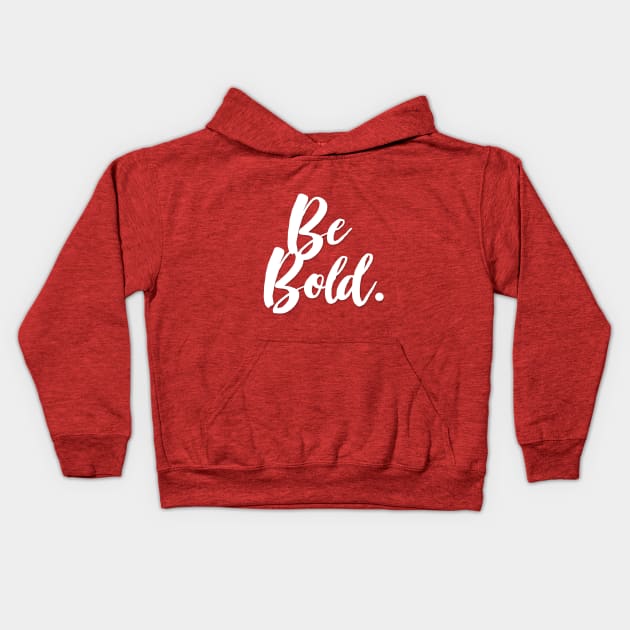 Be Bold - Positivity Statement Design Kids Hoodie by DankFutura